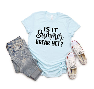 Is It Summer Yet t-shirt